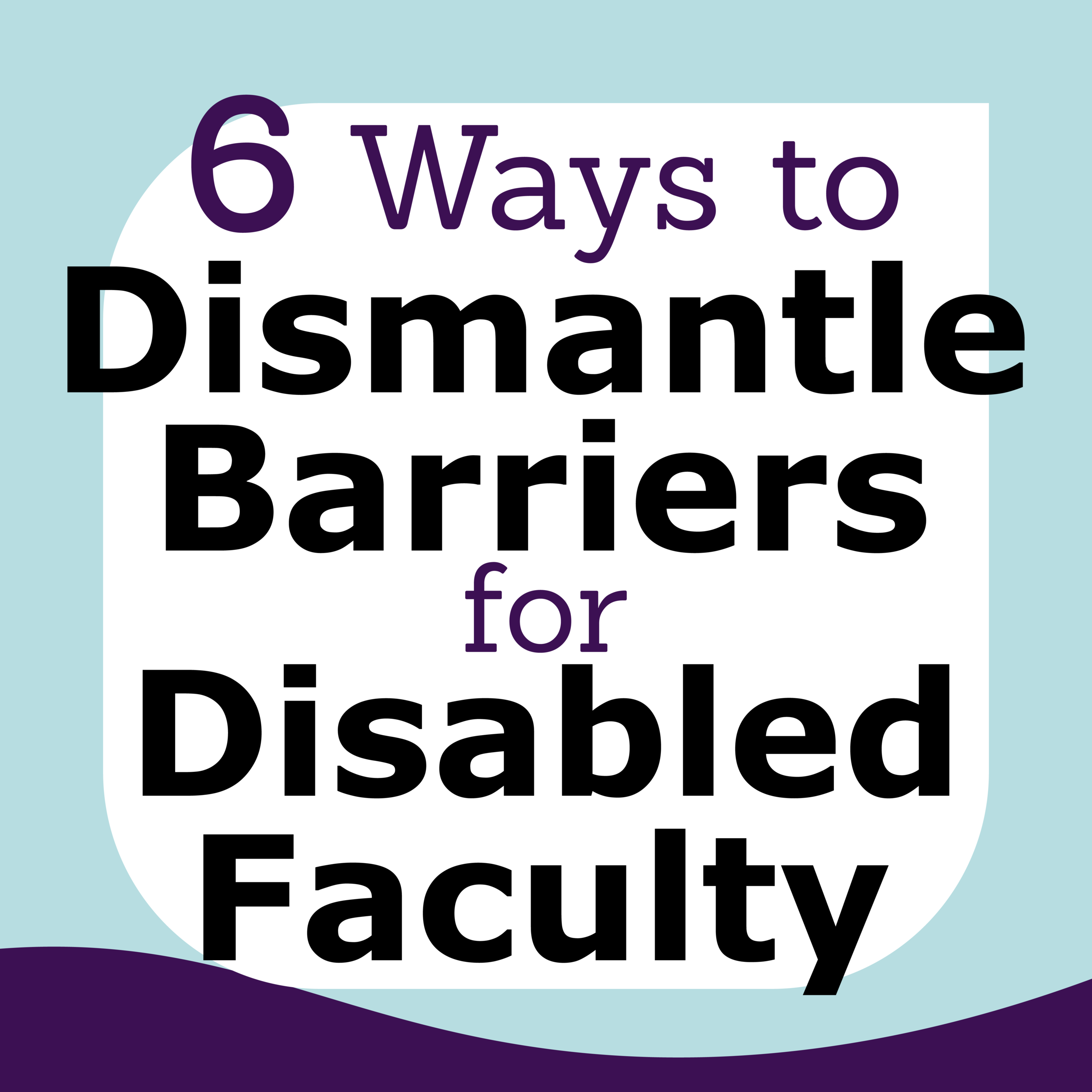 6 Ways to Dismantle Barriers for Disabled Faculty on Campus [INFOGRAPHIC]