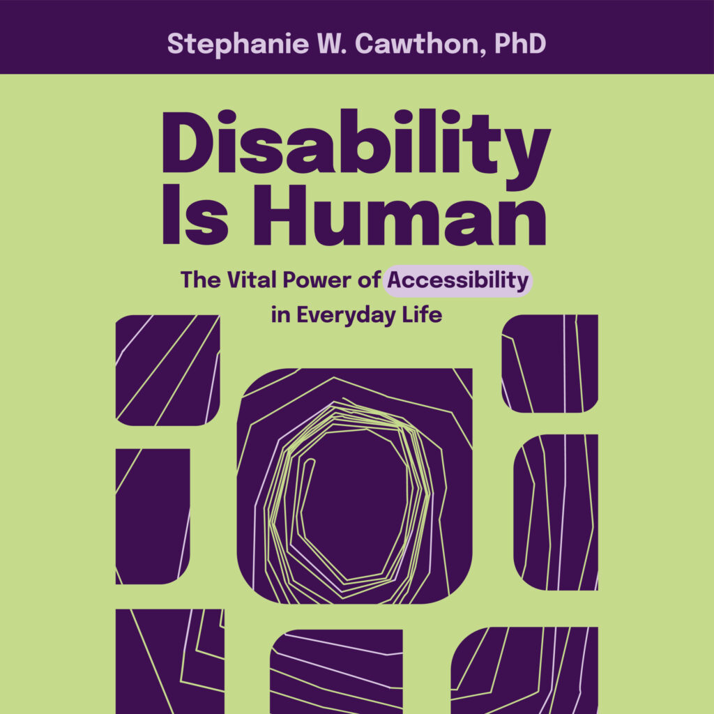 Bright green audiobook cover with dark purple font and square drop accents. The title is Disability Is Human: The Vital Power of Accessibility in Everyday Life written by Stephanie W Cawthon, PhD.